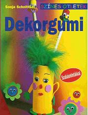 Alkotások dekorgumiból Dekorgumi